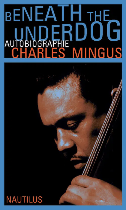 Beneath the Underdog (1971) Charles Mingus